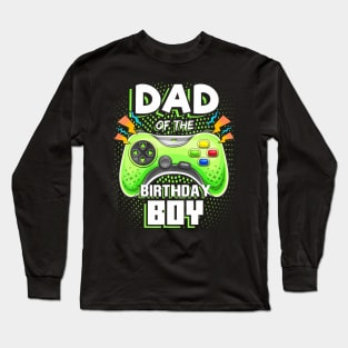 Dad Of The Birthday Boy Matching Video Gamer Birthday Party Long Sleeve T-Shirt